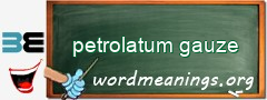 WordMeaning blackboard for petrolatum gauze